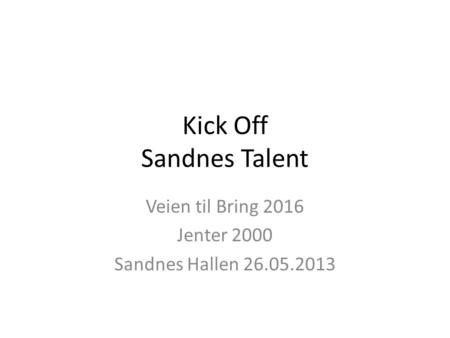 Kick Off Sandnes Talent Veien til Bring 2016 Jenter 2000 Sandnes Hallen 26.05.2013.