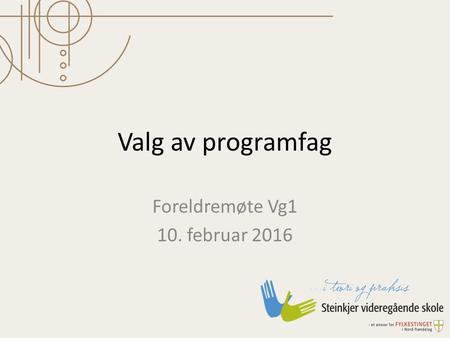 Valg av programfag Foreldremøte Vg1 10. februar 2016.
