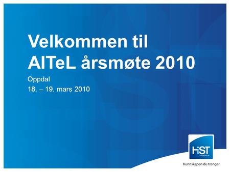 Velkommen til AITeL årsmøte 2010 Oppdal 18. – 19. mars 2010.