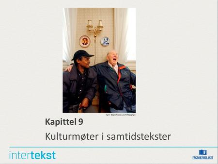 Kapittel 9 Kulturmøter i samtidstekster Karin Beate Nøsterud/NTB scanpix.
