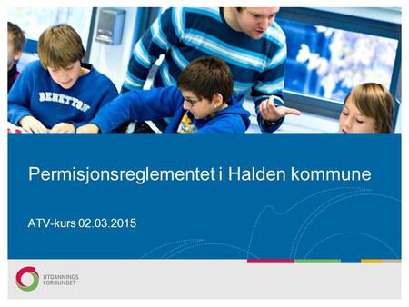 Permisjonsreglementet i Halden kommune ATV-kurs 02.03.2015.
