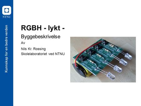 RGBH - lykt - Byggebeskrivelse Av Nils Kr. Rossing Skolelaboratoriet ved NTNU.