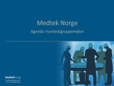 Medtek Norge Agenda markedsgruppemøter. 1)Referat fra møtet i LFH MG Kommune 21.april (10) 2)Navneendring til Medtek Norge (10) 3)Status nasjonalt program.