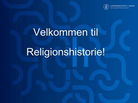 Velkommen til Religionshistorie!. Oppbygging og gjennomføring.