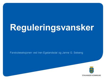 Reguleringsvansker Førskoleseksjonen ved Iren Egelandsdal og Janne G. Selseng.