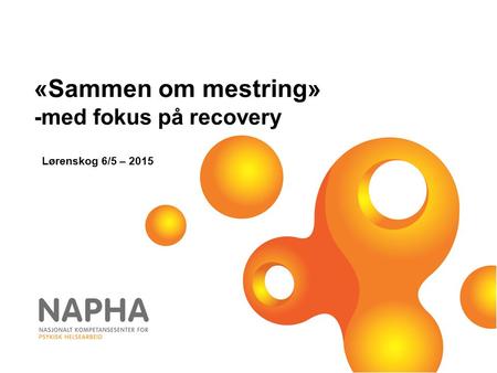 «Sammen om mestring» -med fokus på recovery Lørenskog 6/5 – 2015.