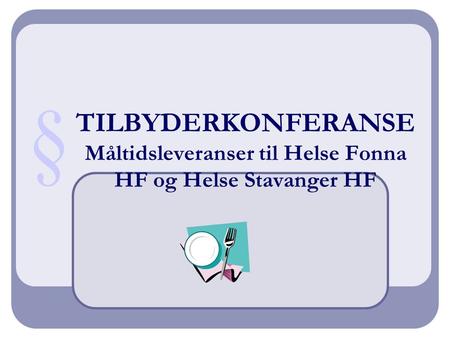 TILBYDERKONFERANSE Måltidsleveranser til Helse Fonna HF og Helse Stavanger HF §