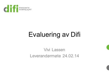 Evaluering av Difi Vivi Lassen Leverandørmøte 24.02.14.