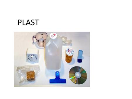 PLAST. Viktige ord du må forstå, lære og bruke når vi skal snakke om plast: En egenskapMyk - en mykner Å formeStatisk anti-statisk formbar, plastiskÅ.