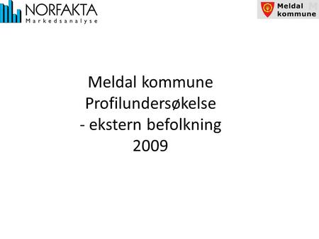 Meldal kommune Profilundersøkelse - ekstern befolkning 2009.