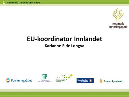 24.09.2016 1 Hedmark Innovation Centre EU-koordinator Innlandet Karianne Eide Longva.