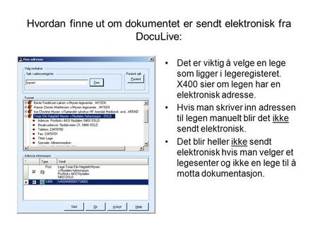 Hvordan finne ut om dokumentet er sendt elektronisk fra DocuLive: Det er viktig å velge en lege som ligger i legeregisteret. X400 sier om legen har en.