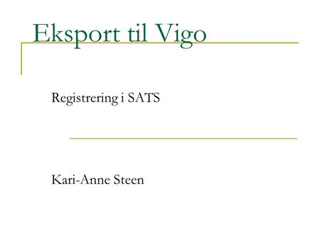 Eksport til Vigo Registrering i SATS Kari-Anne Steen.