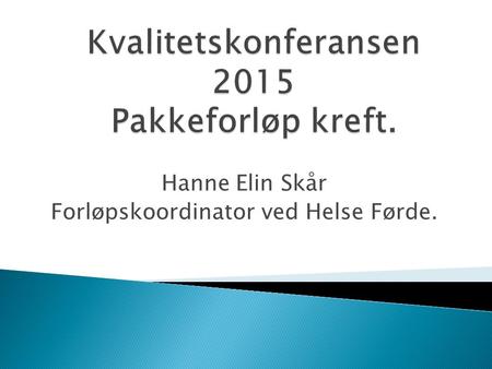 Hanne Elin Skår Forløpskoordinator ved Helse Førde.