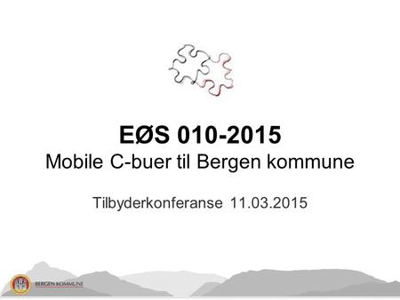 Tilbyderkonferanse 11.03.2015 EØS 010-2015 Mobile C-buer til Bergen kommune.