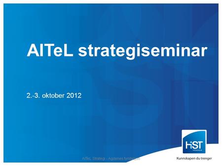 AITeL strategiseminar 2.-3. oktober 2012 AITeL Strategi - Agdenes fyrstasjon.