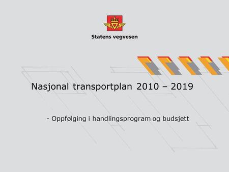 Nasjonal transportplan 2010 – 2019 - Oppfølging i handlingsprogram og budsjett.