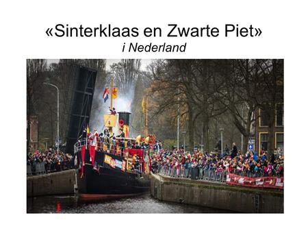 «Sinterklaas en Zwarte Piet» i Nederland. Hvem er den merkelig gammel mann på skimmelen, og sine svarte gøye hjelpere? Sinterklaas: en veldig god, gammel.