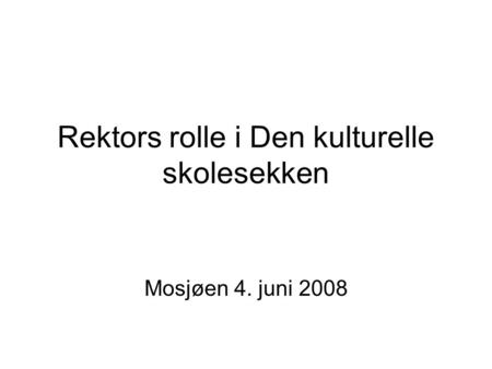 Rektors rolle i Den kulturelle skolesekken Mosjøen 4. juni 2008.
