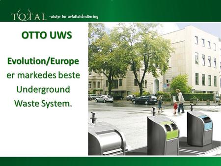 OTTO UWS Evolution/Europe er markedes beste Underground Waste System.