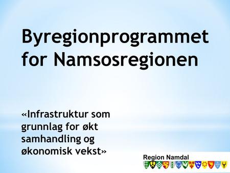 Byregionprogrammet for Namsosregionen «Infrastruktur som grunnlag for økt samhandling og økonomisk vekst»