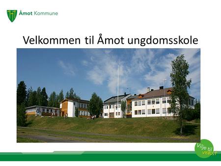 Velkommen til Åmot ungdomsskole. Hvem er vi? 167 elever 29 ansatte 3 team.