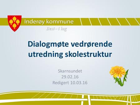 Dialogmøte vedrørende utredning skolestruktur Skarnsundet 29.02.16 Redigert 10.03.16.