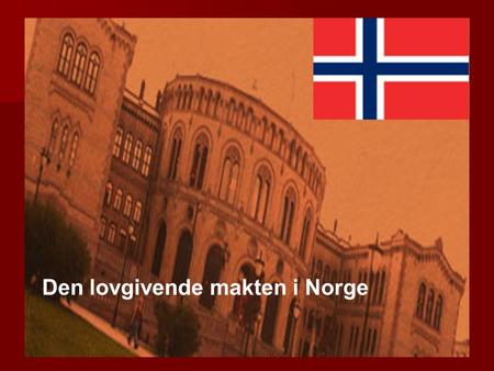 Den lovgivende makten i Norge. MaktfordelingMAKT l ovgivende Stortinget utøvende Regjeringen dømmende Domstolene.