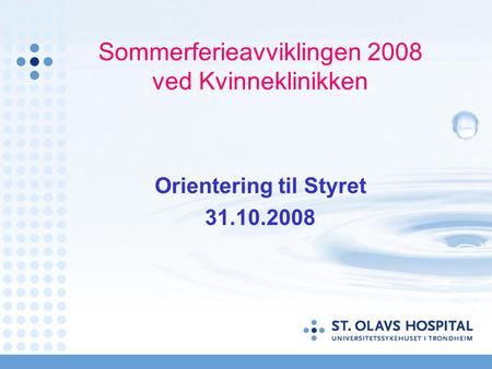 Sommerferieavviklingen 2008 ved Kvinneklinikken Orientering til Styret 31.10.2008.