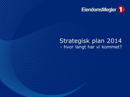 Strategisk plan 2014 - hvor langt har vi kommet?.
