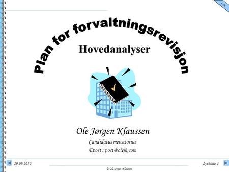 © Ole Jørgen Klaussen OJK 29.09.2016Lysbilde 1 Hovedanalyser Ole Jørgen Klaussen Candidatus mercatorius Epost :