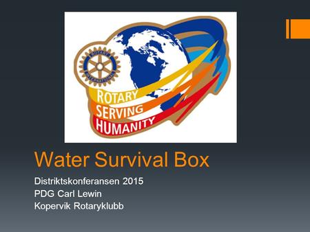 Water Survival Box Distriktskonferansen 2015 PDG Carl Lewin Kopervik Rotaryklubb.