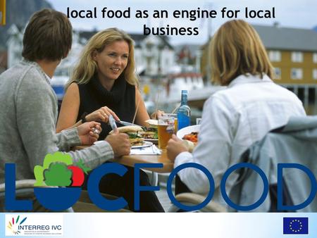 Local food as an engine for local business. Om prosjektet LOCFOOD Partnerskap Bakgrunn Målsetning Aktiviteter Resultater Erfaringer Utbytte Utfordringer.