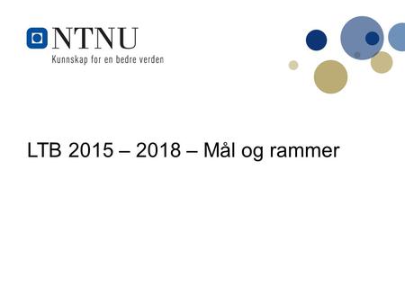 LTB 2015 – 2018 – Mål og rammer. 2 Prosess virksomhetsstyring på IVT høst 2014 IVT styremøte 15.9 Handlingsplan 2015 første diskusjon om IVTs forslag.