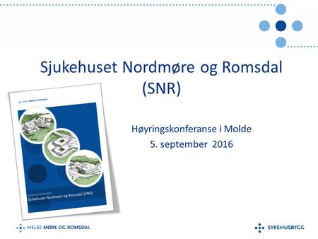Sjukehuset Nordmøre og Romsdal (SNR) Høyringskonferanse i Molde 5. september 2016.