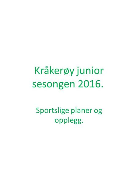 Kråkerøy junior sesongen Sportslige planer og opplegg.