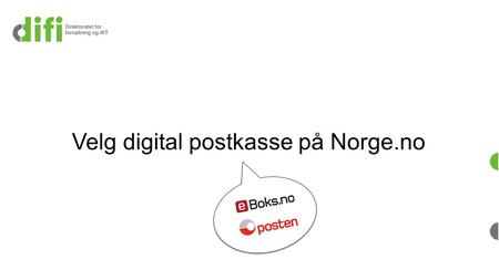 Velg digital postkasse på Norge.no. Hva er en digital postkasse? - en sikker løsning for å få og oppbevare viktig post digitalt Digital postkasse tilsvarer.