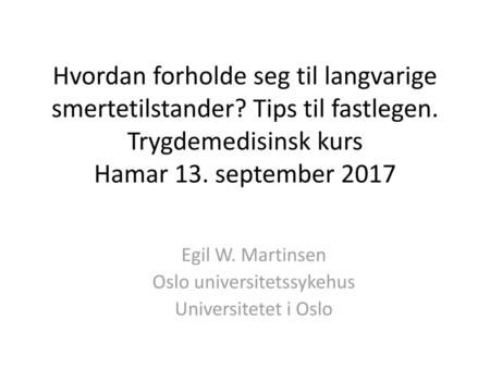Egil W. Martinsen Oslo universitetssykehus Universitetet i Oslo