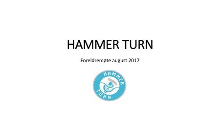 HAMMER TURN Foreldremøte august 2017.