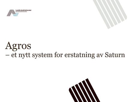 Agros – et nytt system for erstatning av Saturn