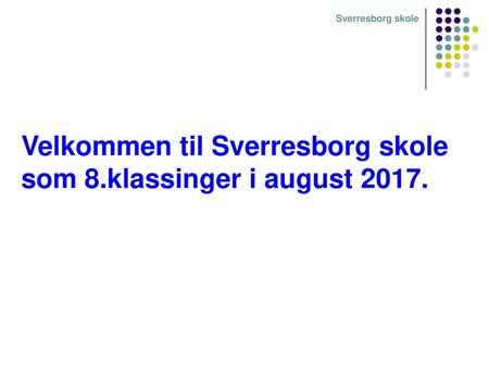 Velkommen til Sverresborg skole som 8.klassinger i august 2017.