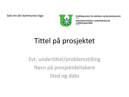 Tittel på prosjektet Evt. undertittel/problemstilling