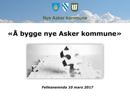 «Å bygge nye Asker kommune»
