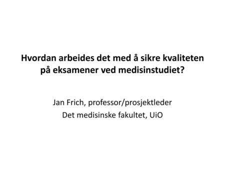 Jan Frich, professor/prosjektleder Det medisinske fakultet, UiO