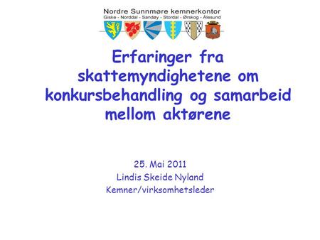25. Mai 2011 Lindis Skeide Nyland Kemner/virksomhetsleder