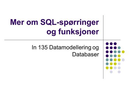 Mer om SQL-spørringer og funksjoner