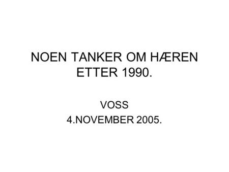 NOEN TANKER OM HÆREN ETTER 1990.