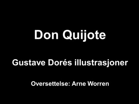 Don Quijote Gustave Dorés illustrasjoner Oversettelse: Arne Worren