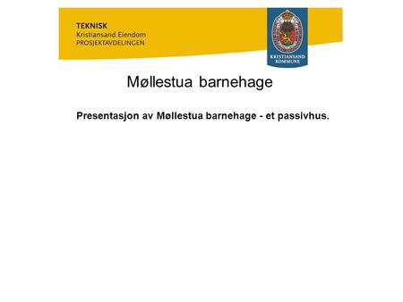 Presentasjon av Møllestua barnehage - et passivhus.