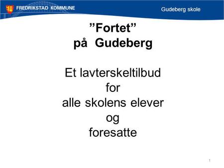 ”Fortet” på Gudeberg Et lavterskeltilbud for alle skolens elever og